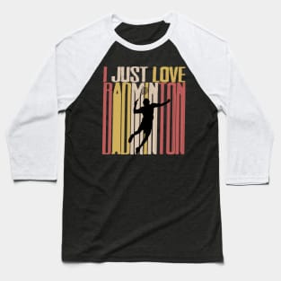 i just love badminton vintage Baseball T-Shirt